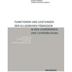 Funktionen und Leistungen der Allgemeinen Pädagogik in der Lehrerinnen- und Lehrerbildung, Fachbücher von Ulrich Binder, Jürgen Oelkers