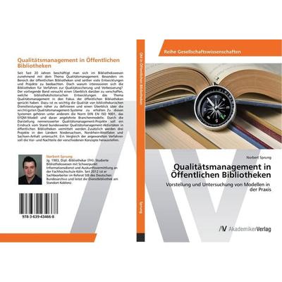 Qualitätsmanagement in Öffentlichen Bibliotheken, Taschenbuch von Norbert Sprung, AV Akademikerverlag, 978-3-639-43466-8