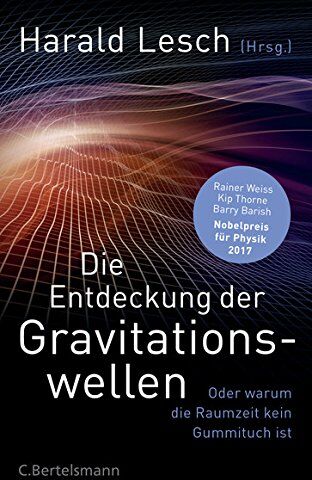 Harald Lesch - Die Entdeckung der Gravitationswellen: Oder warum die Raumzeit kein Gummituch ist - Preis vom 30.09.2026 09:01:18 h
