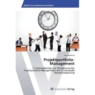 Wolfslast, R: Projektportfolio-Management, Taschenbuch von Ron Wolfslast, AV Akademikerverlag, 978-3-639-45769-8