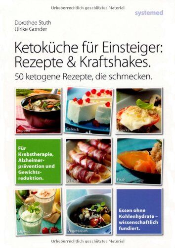 Ulrike Gonder - Ketoküche für Einsteiger: Rezepte und Kraftshakes: Über 50 ketogene Rezepte zur Krebstherapie, Alzheimerprävention und Gewichtsreduktion - Preis vom 10.10.2026 11:48:34 h