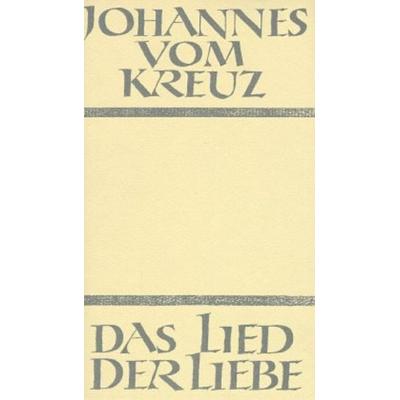 Sämtliche Werke / Das Lied der Liebe, Gebundene Ausgabe von Johannes vom Kreuz, Johannes Verlag, 978-3-89411-150-2
