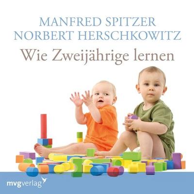 Wie Zweijährige lernen - Manfred Spitzer,Norbert Herschkowitz, Audio, 9783961213535