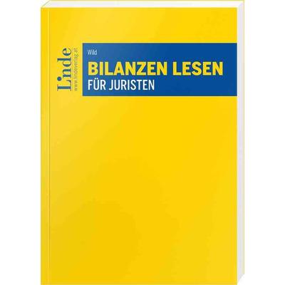 Bilanzen lesen für Juristen, Taschenbuch von Wolfgang Wild, Linde, 978-3-7073-4462-2