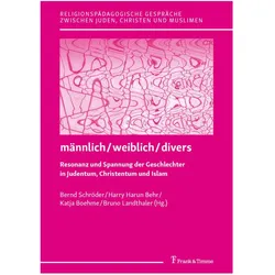 männlich/weiblich/divers - Resonanz und Spannung der Geschlechter in Judentum, Christentum und Islam, Fachbücher