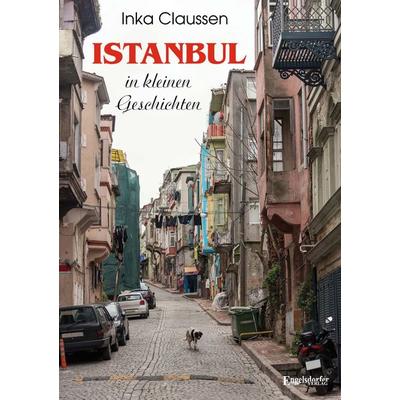 Istanbul in kleinen Geschichten, Taschenbuch von Inka Claussen, Engelsdorfer Verlag, 978-3-96940-878-0