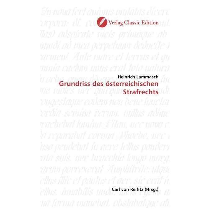 Classic Edition Grundriss des österreichischen Strafrechts (Softcover, Heinrich Lammasch) (55203884)