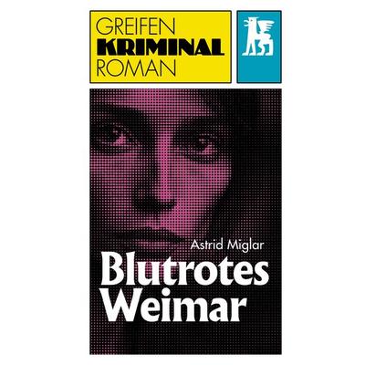 Blutrotes Weimar, Taschenbuch von Astrid Miglar, Greifenverlag, 978-3-946553-67-0