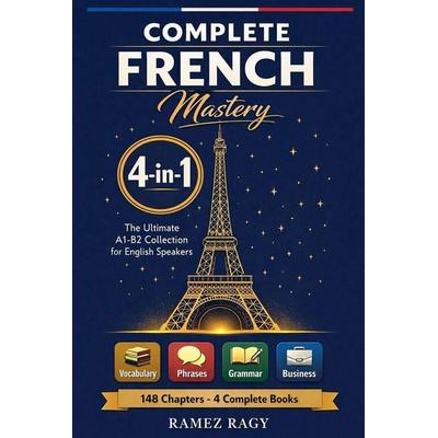 Complete French Mastery 4-in-1, Taschenbuch von Ramez Ragy, Ramez Ragy
