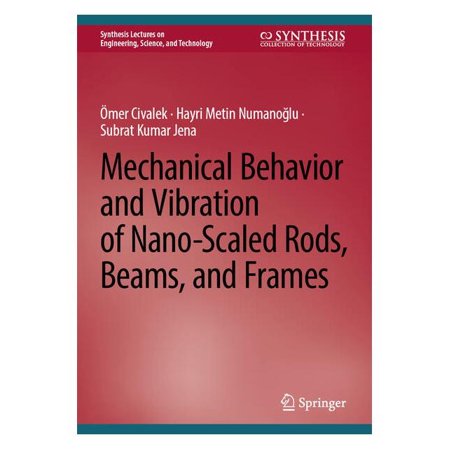 Springer Mechanical Behavior and Vibration of Nano-Scaled Rods, Beams, and Frames (Englisch, Hardcover, Hayri Metin Numanoglu, Ömer Civalek, Subrat Kumar Jena) (64776798)