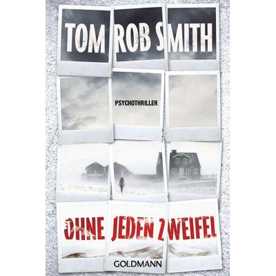 Ohne jeden Zweifel, Taschenbuch von Tom Rob Smith, Goldmann