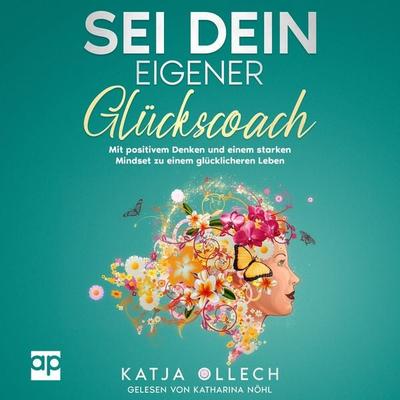Sei dein eigener Glückscoach - Katja Ollech, Audio, 9783987477102