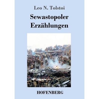 Sewastopoler Erzählungen, Taschenbuch von Leo N. Tolstoi, Hofenberg, 978-3-7437-1295-9