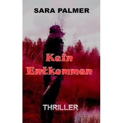 Kein Entkommen, Taschenbuch von Sara Palmer, BoD – Books on Demand, 978-3-7431-6793-3
