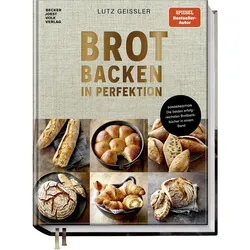 Brot backen in Perfektion - Sonderedition, Ratgeber von Lutz Geissler, Hubertus Schüler