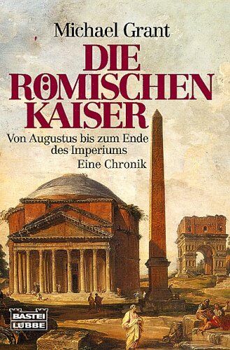Michael Grant - Römische Kaiser - Von Augustus bis zum Ende des Imperiums. Eine Chronik - Preis vom 30.09.2026 09:01:18 h