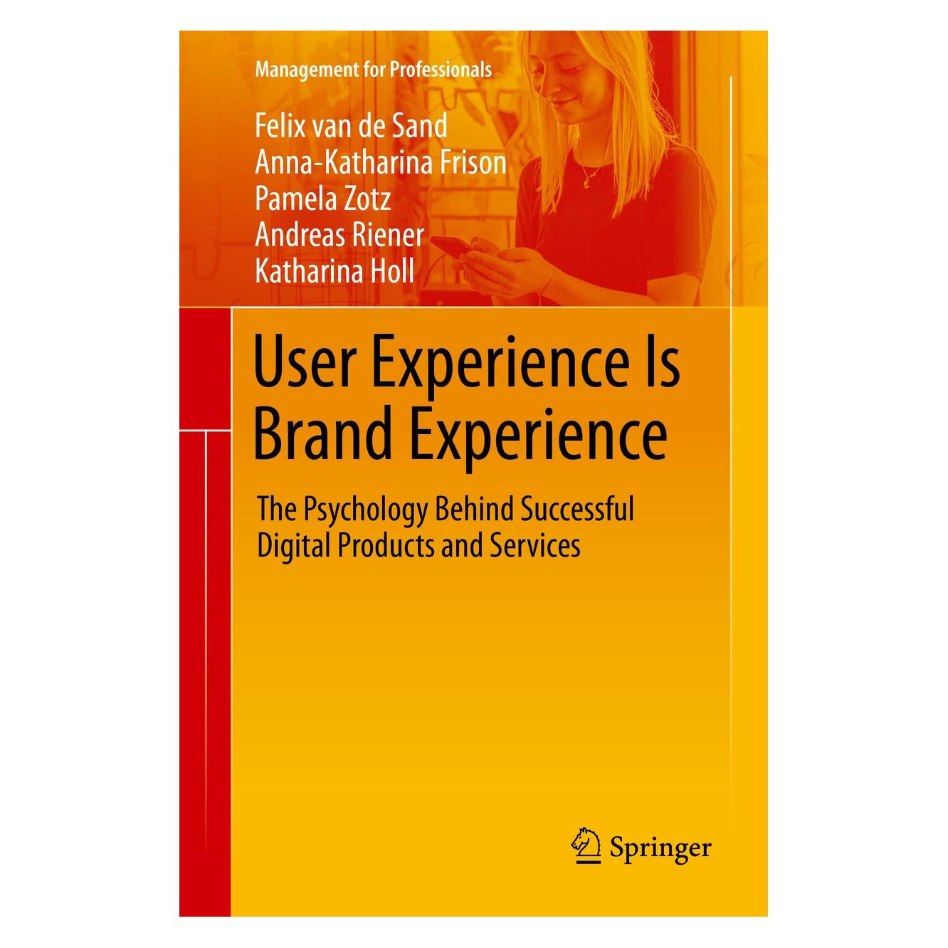 Springer User Experience Is Brand Experience (Englisch, Andreas Riener, Anna-Katharina Frison, Felix van de Sand, Katharina Holl, Pamela Zotz, 2019) (9783030298678)
