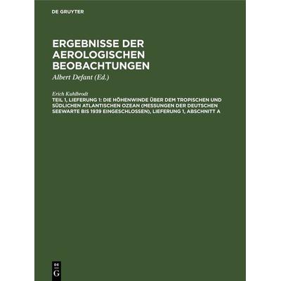 Die Höhenwinde über dem tropischen und südlichen Atlantischen Ozean (Messungen der Deutschen Seewarte bis 1939 eingeschlossen), Lieferung 1, Abschnitt