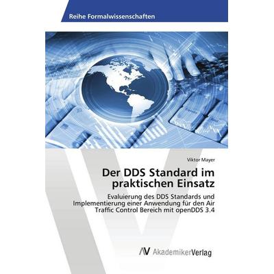 Der DDS Standard im praktischen Einsatz, Taschenbuch von Viktor Mayer, AV Akademikerverlag, 978-3-639-62932-3