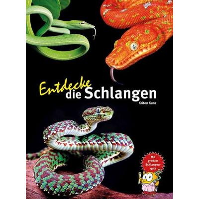 Entdecke die Schlangen, Gebundene Ausgabe von Kriton Kunz, Natur Und Tier, 978-3-86659-302-2