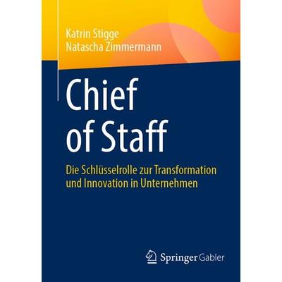 Chief of Staff, Taschenbuch von Katrin Stigge,Natascha Zimmermann, Springer Fachmedien Wiesbaden GmbH, 978-3-658-48523-8