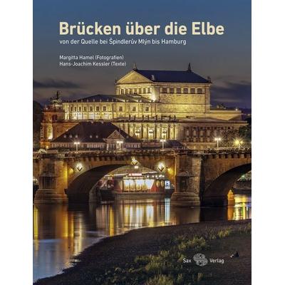 Brücken über die Elbe, Gebundene Ausgabe von Hans-Joachim Kessler,Margitta Hamel, Sax, 978-3-86729-306-8