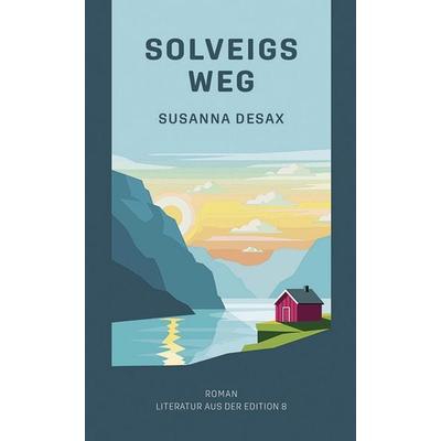 Solveigs Weg, Gebundene Ausgabe von Desax Susanna, Edition 8, 978-3-85990-612-9