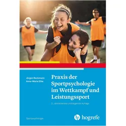 Praxis der Sportpsychologie im Wettkampf und Leistungssport, Fachbücher von Jürgen Beckmann, Anne-Marie Elbe