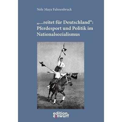 ... reitet für Deutschland, Taschenbuch von Nele Maya Fahnenbruck, Edition Einwurf GmbH, 978-3-89684-730-0