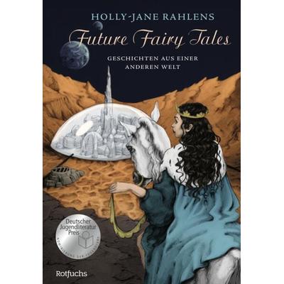 Future Fairy Tales – Geschichten aus einer anderen Welt, Gebundene Ausgabe von Holly-Jane Rahlens, Rowohlt Taschenbuch