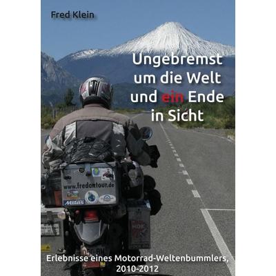 Ungebremst um die Welt und ein Ende in Sicht, Taschenbuch von Fred Klein, Rediroma-Verlag, 978-3-9888545-3-7