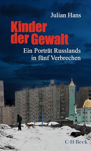 Julian Hans - Kinder der Gewalt: Ein Porträt Russlands in fünf Verbrechen (Beck Paperback) - Preis vom 17.10.2026 19:25:27 h