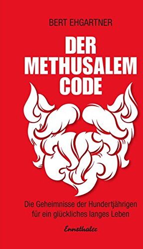Bert Ehgartner - Der Methusalem-Code: Die Geheimnisse der Hundertjährigen für ein erfülltes Leben - Preis vom 09.10.2026 07:28:09 h