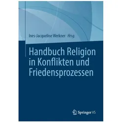 Handbuch Religion in Konflikten und Fri, Fachbücher von Ines-Jacqueline Werkner