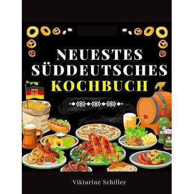 Neuestes Süddeutsches Kochbuch Für Alle Stände, Taschenbuch von Viktorine Schiller, Tansen Publisher, 978-1-80547-521-7
