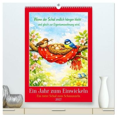 Ein Jahr zum Einwickeln - Ein roter Schal zum Schmunzeln (hochwertiger Premium Wandkalender 2027 DIN A2 hoch), Kunstdruck in Hochglanz