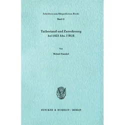 Tatbestand und Zurechnung bei 823 Abs. 1 BGB., Fachbücher von Michael Fraenkel