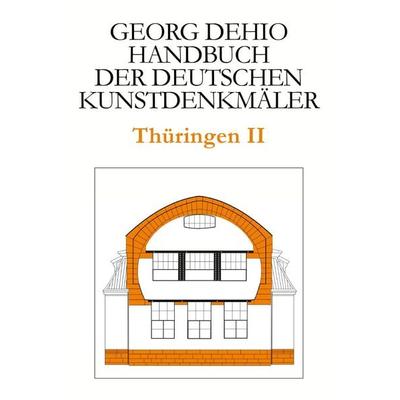 Dehio - Handbuch der deutschen Kunstdenkmäler / Thüringen II, Gebundene Ausgabe von Georg Dehio, Deutscher Kunstverlag, 978-3-422-80272-8