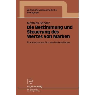 Die Bestimmung und Steuerung des Wertes von Marken, Taschenbuch von Matthias Sander, Physica, 978-3-7908-0742-4