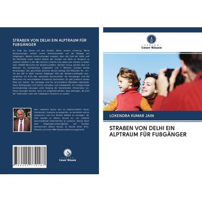 Straßen von Delhi ein Alptraum für Fußgänger, Taschenbuch von Lokendra Kumar Jain, Verlag Unser Wissen, 978-620-2-77018-7