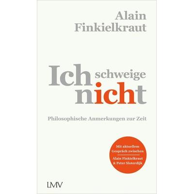 Ich schweige nicht, Gebundene Ausgabe von Alain Finkielkraut, Langen-Müller, 978-3-7844-3606-7