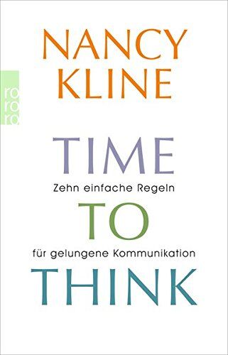 Nancy Kline - Time to think: Zehn einfache Regeln für eigenständiges Denken und gelungene Kommunikation - Preis vom 09.10.2026 07:28:09 h
