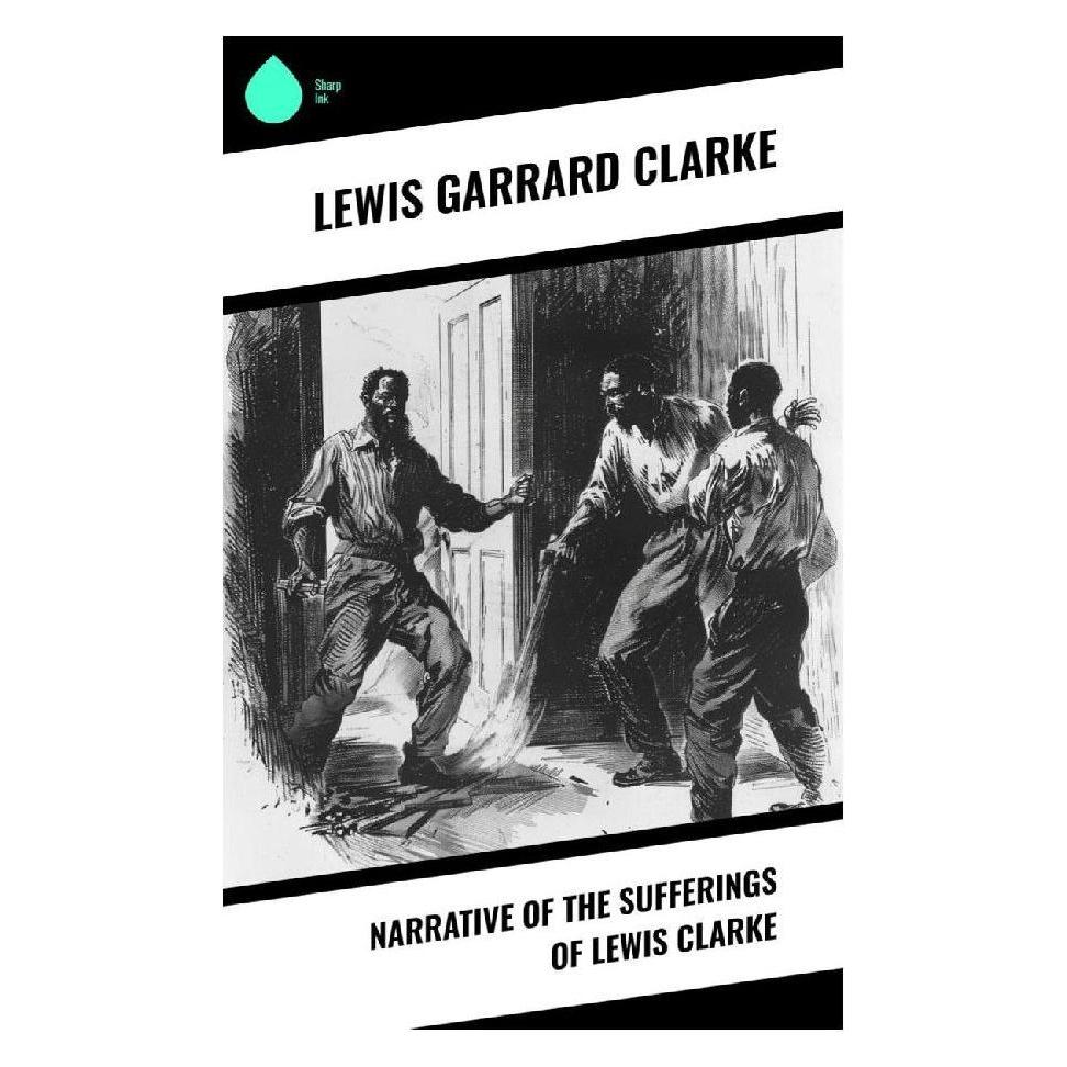 Sharp Ink Narrative of the Sufferings of Lewis Clarke (Englisch, Softcover, Lewis Garrard Clarke) (57055641)