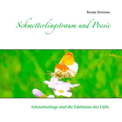 Schmetterlingstraum und Poesie, Taschenbuch von Renate Stremme, BoD – Books on Demand, 978-3-7357-3941-4