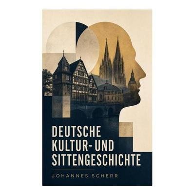 Deutsche Kultur- und Sittengeschichte, Taschenbuch von Johannes Scherr, E-artnow, 978-80-273-6477-0