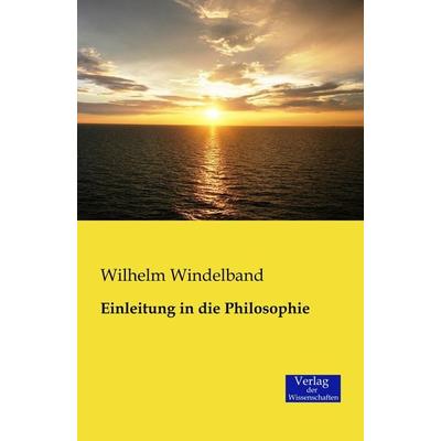 Einleitung in die Philosophie, Taschenbuch von Wilhelm Windelband, Verlag der Wissenschaften, 978-3-95700-139-9