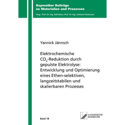 Elektrochemische CO2-Reduktion durch gepulste Elektrolyse: Entwicklung und Optim, Taschenbuch von Yannick Jännsch, Shaker Media, 978-3-8440-8770-3