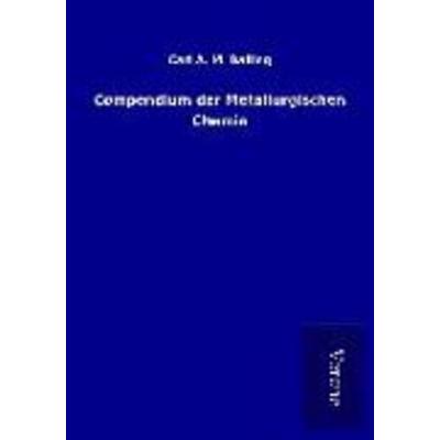 Compendium der Metallurgischen Chemie, Taschenbuch von Carl A. M. Balling, BoD - Books on Demand