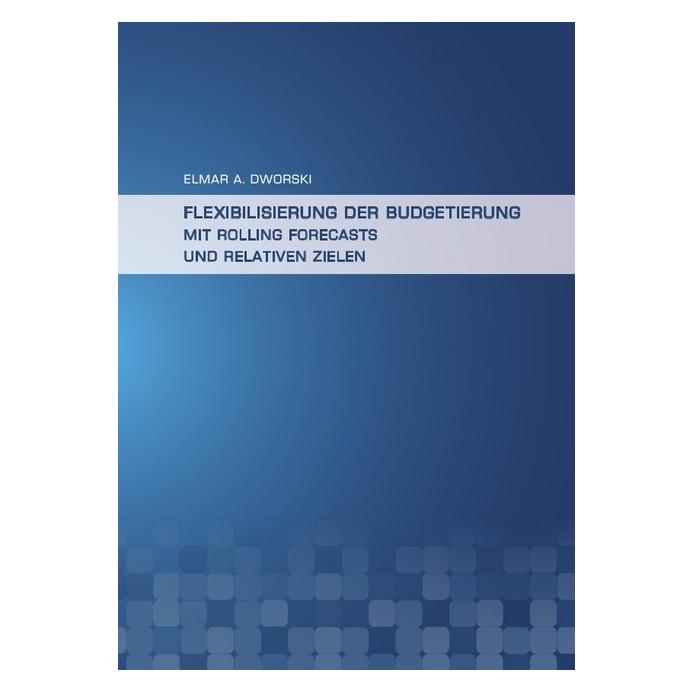 epubli Flexibilisierung der Budgetierung mit Rolling Forecasts und Relativen Zielen (Elmar Dworski, Deutsch) (7592911)