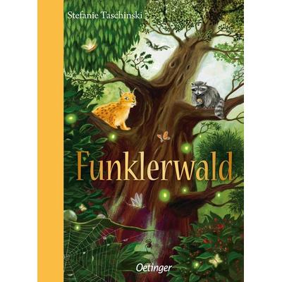 Funklerwald, Gebundene Ausgabe von Stefanie Taschinski, Verlag Friedrich Oetinger GmbH